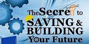 The Secret To Saving and Building Your Future (Tuesday Evening)