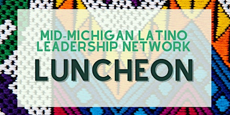 Mid-Michigan Latino Leadership Network Luncheon