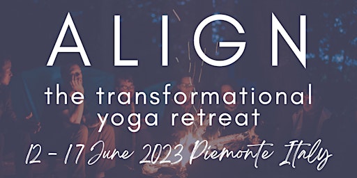 Immagine principale di ALIGN 2023: The Transformational Yoga Retreat - Piemonte, Italy 