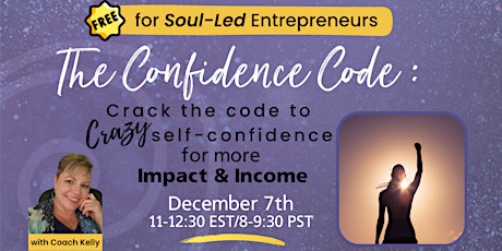 The Confidence Code: CRAZY Self-Confidence for More Impact and Income!