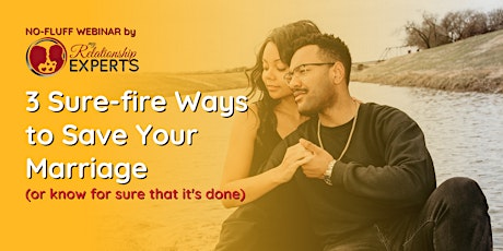 3 Sure-fire Ways to Save Your Marriage (or know for sure that it's done)