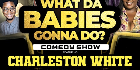 What Da Babies Gonna Do Comedy Series