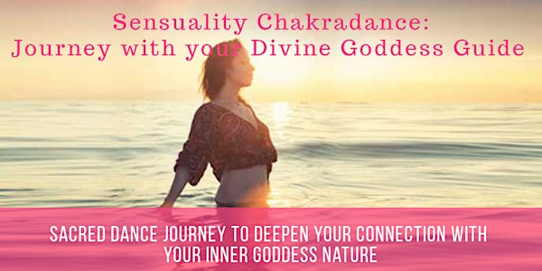 Sensuality Chakradance: Journey with your Divine Goddess Guide