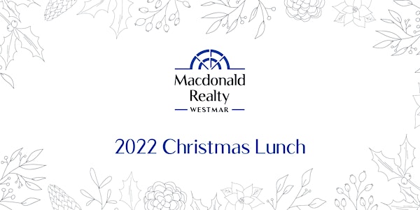 Macdonald Realty Westmar - 2022 Christmas Lunch