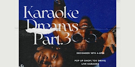 Dreams of Triumph Presents "Karaoke Dreams III" Pop Up Shop/ Live Karaoke