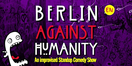 BERLIN Against Humanity: An improvised Standup Comedy Show | in English