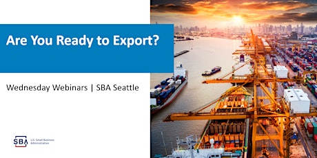 Wednesday Webinars with SBA Seattle: Are You Ready to Export?