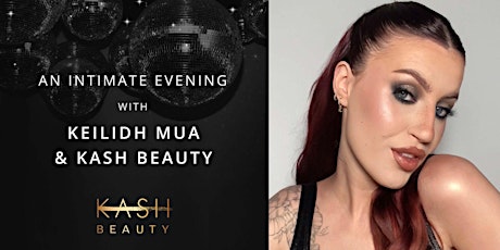 An intimate evening with KeilidhMUA and KASH Beauty