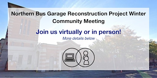 Northern Bus Garage Reconstruction Project Winter Community Meeting