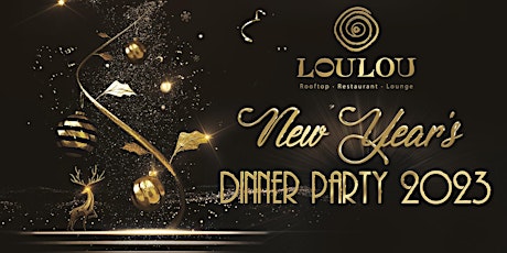 NEW YEAR’S DINNER PARTY 2023 at LouLou Restaurant-Rooftop-Lounge