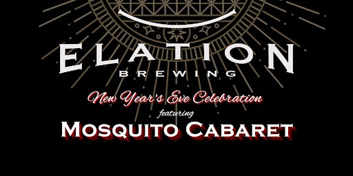 New Year' Eve At Elation Brewing Featuring Mosquito Cabaret