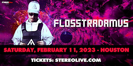 FLOSSTRADAMUS - Stereo Live Houston