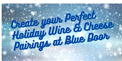 Create your Perfect Holiday Wine and Cheese Pairings