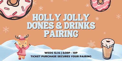 Holly Jolly Dones & Drinks Pairing - One Night Only!