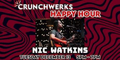 Crunchwerks Happy Hour ft Nic Watkins (FREE) - Tuesday December 13