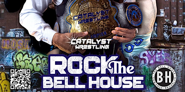 Catalyst Wrestling: Rock The Bell House