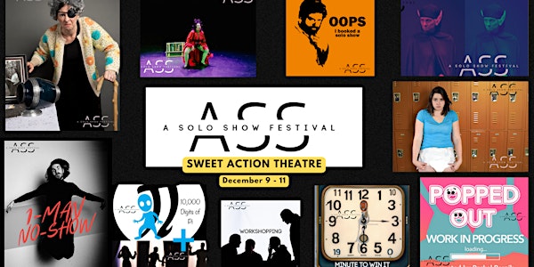 A Solo Show Festival - ASSFEST - December 9th to 11th