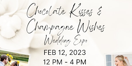 Chocolate Kisses & Champagne Wishes Wedding Expo