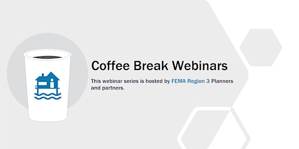 FEMA Region 3 Coffee Break Webinars