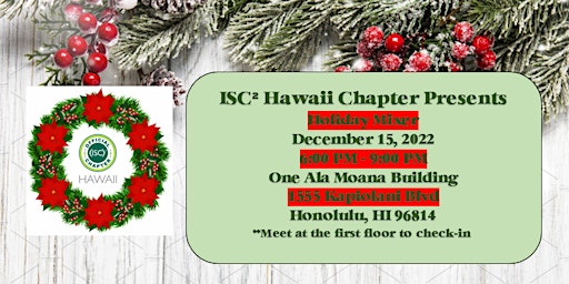(ISC)² Hawaii Holiday Mixer December 15, 2022