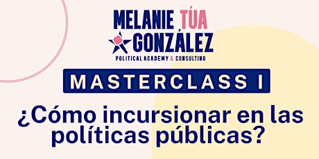 Masterclass I: ¿Cómo incursionar en las políticas públicas?