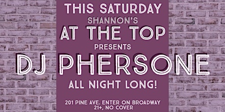 Shannon’s At The Top presents DJ Phersone This Saturday! primary image