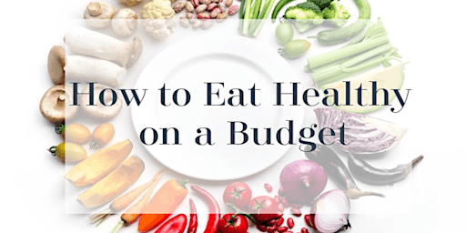 Eating Healthy on a Budget - Alumni Lifelong Learning