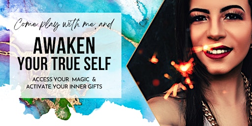 Awaken Your True Self: Access Your Inner Magic  & Activate Your Gifts