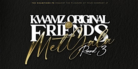 Image principale de KWAMZ ORIGINAL & FRIENDS - ROUND 3 (Met Gala Editon)