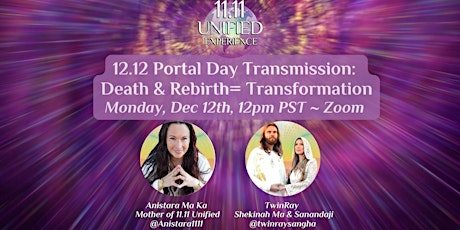 12.12 Portal Day Transmission: Death and Rebirth= Transformation