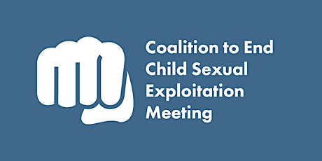 Coalition to End Child Sexual Exploitation Meeting