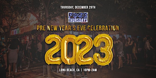 Fuse Thursdays: Pre New Year's Eve Celebration 18+ in LB, CA! (NYE Weekend)