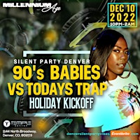 SILENT PARTY DENVER "90's BABIES vs TODAYS TRAP" HOLIDAY KICKOFF