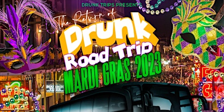 Drunk Road Trip Mardi Gras Party Bus Trip 2023