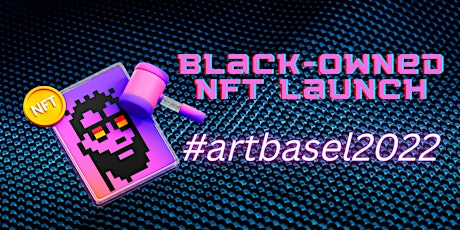 Black Owned Nft Launch Party Art Basel 2022