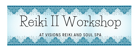 Reiki II Workshop:  The Next Step