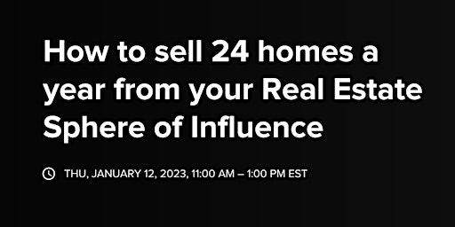 How to sell 24 homes a year from your Real Estate Sphere of Influence