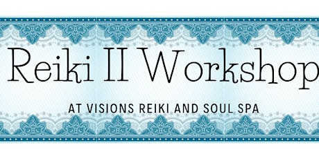 Reiki II Workshop At Visions Reiki and Soul Spa