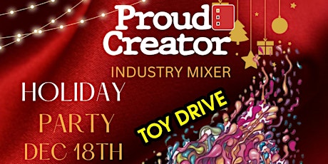 Proud Creator Holiday mixer plus (Toy Drive)