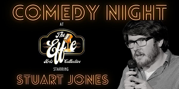 Comedy Night at the Effie Starring Stuart Jones - Kamloops