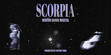 "SCORPIA" Winter Dance Recital, presented by Fantasy Soul