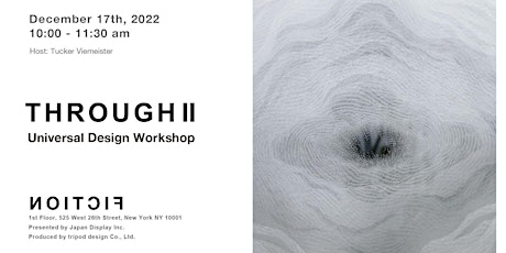 THROUGH Ⅱ - Universal Design Workshop @FICTION Gallery