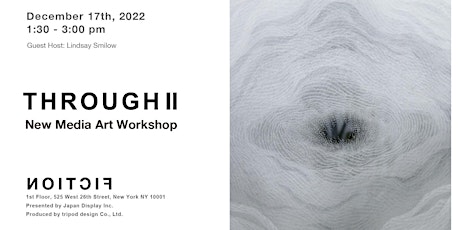 THROUGH Ⅱ - New Media / Art Workshop @FICTION Gallery