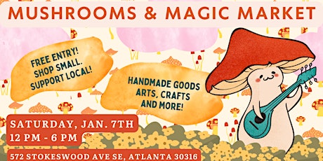 Mushrooms & Magic Market: Art, Crafts, Treats and More!