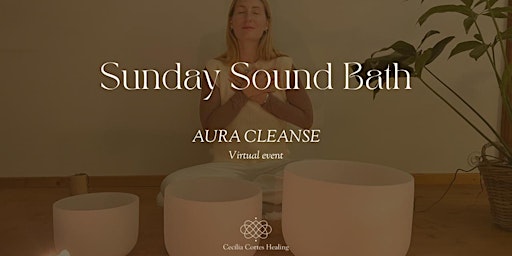 Sunday Sound Bath_Aura Cleanse