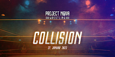 Project Nova: Wrestling - Collision (Freitag)