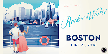 90+ Cellars Presents Rosé on the Water Boston 2018