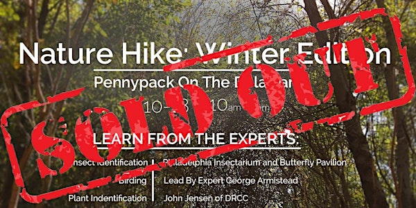 Nature Hike: Winter Edition - Pennypack on the Delaware
