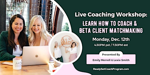 Live Coaching Workshop: Learn How to Coach & Beta Client Matchmaking