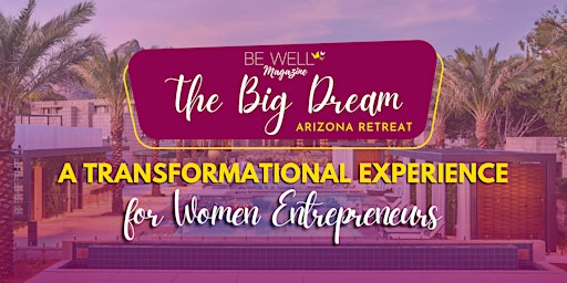 The Big Dream Retreat - Phoenix Arizona